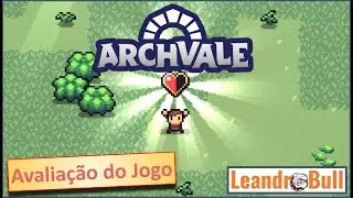Avaliando o jogo Archvale - O que achei do jogo e como come&ccedil;ar bem.