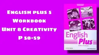 English plus 5 workbook p 58-59 / Ағылшын 5 сынып уоркбук 58-59 бет