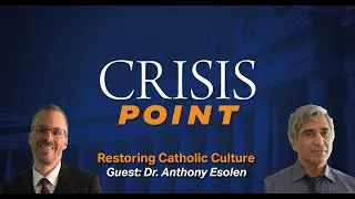 Restoring Catholic Culture (Guest: Dr. Anthony Esolen)
