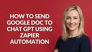 How to Send Google Doc to Chat Gpt Using Zapier Automation - Julia'sTutorials
