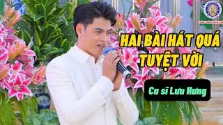 CA SĨ LƯU HƯNG HÁT HAI BÀI HÁT QUÁ Ý NGHĨA TẠI ĐTNP ĐẠI TÒNG LÂM