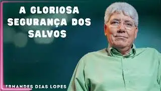 A GLORIOSA SEGURANÇA DOS SALVOS - Hernandes Dias Lopes