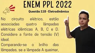 ENEM PPL 2022 - No circuito elétrico, estão associadas quatro lâmpadas elétricas idênticas A, B, C