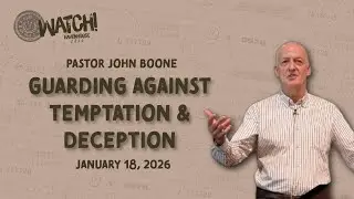 Guarding Against Temptation & Deception: Matthew 26 - Pastor John Boone