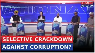 Oppn Under Central Agencies&rsquo; Scanner; Clamping Corruption, Or Is It A Desperation? |&nbsp;National&nbsp;Debate