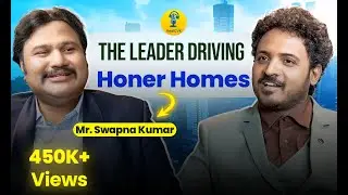 The Leader Driving HONER HOMES- RealCVK Podcast with Founder Mr. Swapna Kumar #realcvk  #honerhomes