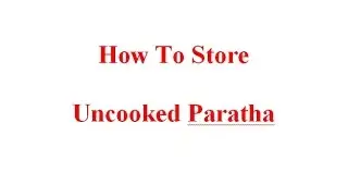 How To Store Uncooked Paratha - By Chinese Home Cooking Weeknght Show