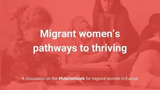 Migrant women&rsquo;s pathways to thriving