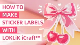 How to Make Sticker Labels with LOKLiK iCraft&trade; 🎀 &ndash; Print Then Cut Tutorial!