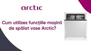 Cum utilizez functiile masinii de spalat vase Arctic? | 2022
