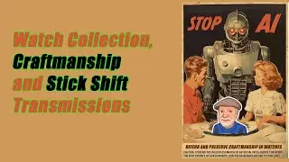Watch Collection, Craftmanship and Stick Shift Transmissions