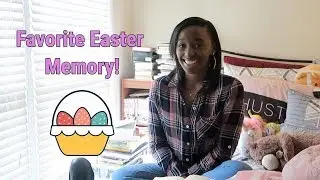 Favorite Easter Memory?!