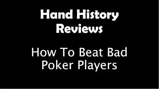 How To Beat Bad Poker Players
