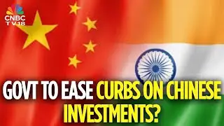 Govt Mulling Changes To Press Note 3 To Facilitate Chinese Investments In Certain Sectors: Sources