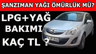 Şanzıman yağı ömürlük müdür? | 2013 Opel Corsa 10 bin bakım ne kadar tutar? | LPG bakımı kaç para?