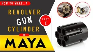 How to make Revolver Gun Cylinder in Maya Part 001