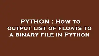 PYTHON : How to output list of floats to a binary file in Python