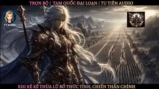 Tập Cuối  Tam Quốc Đại Loạn, Khi Kẻ Kế Thừa Lữ Bố Thức Tỉnh, Chiến Thần Chính Thức Trở Lại