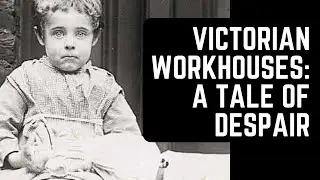 The Dark History of Victorian Workhouses: A Tale of Despair