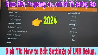 Dish TV: How to Edit Settings of LNB Setup, Erase EPG, Frequency etc..on Dish TV Set top Box (M.W)