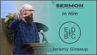 In Him | 1/4/2025  | Sermon | East Delta Baptist Church