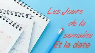 I Giorni della settimana e la data in francese - Les jours de la semaine et la date