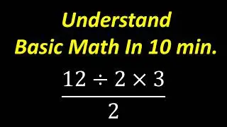 Understand Basic Math In 10 Minutes!