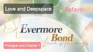 Love and Deepspace | Before Sunset After Vows Event | Evermore Bond - Rafayel Prologue and Chapter 1