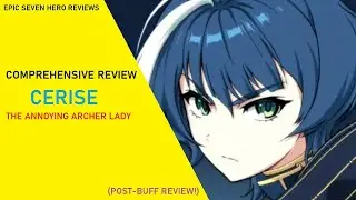 Cerise Review - The Annoying Archer Lady [Epic Seven Hero Reviews]