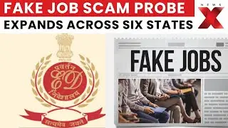 Fake Job Scam: ED Raids 15 Locations Across Six States in Fake Government Jobs Scam Probe | NewsX