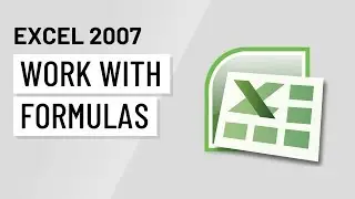 Excel 2007: Working with Formulas