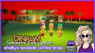 Dinkum: SummerSun Update - Shelly's Seaside Coffee Shop.