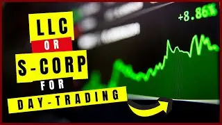 LLC or S Corp for Day Trading? | Best Setup to Trade Stocks & Save on Taxes (Full Breakdown)