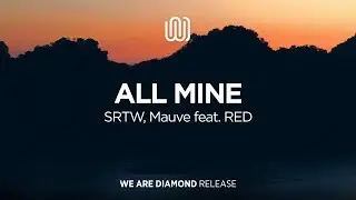 SRTW, Mauve - All Mine (feat. RED)