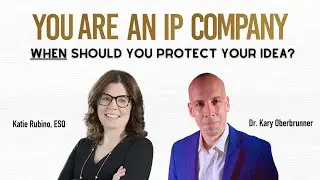 You Are an IP Company: When Should You Protect Your Idea?