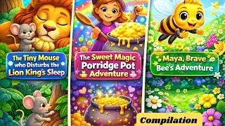3 Magical Stories for Kids 🦁🐭🍯🐝 | Tiny Mouse, Magic Porridge Pot & Brave Bee Adventure