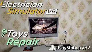 Electrician Simulator VR Toy Repair (Repair all Toys The End Part ) on PS VR2