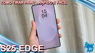 SAMSUNG GALAXY S25 EDGE - COMO TIRAR PRINT E GRAVADOR DE TELA - R&Aacute;PIDO E F&Aacute;CIL