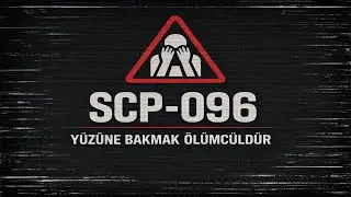 SCP-096 HALKA AÇIK UYARI | YÜZÜNE BAKMAK ÖLÜMCÜLDÜR