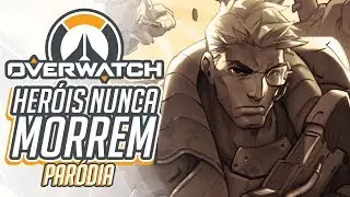 OVERWATCH - HERÓIS NUNCA MORREM! | (Paródia Stressed Out - Twenty One Pilots)