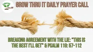 Prayer | Breaking Agreement With the Lie: “This Is the Best I’ll Get“ | Psalm 119: 57-112