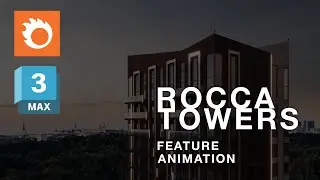 ROCCA TOWERS - CORONA/3DSMAX FEATURE ANIMATION