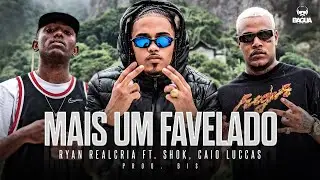Ryan Realcria Ft. Shok & Caio Luccas - Mais um favelado  (Prod. Bi$)