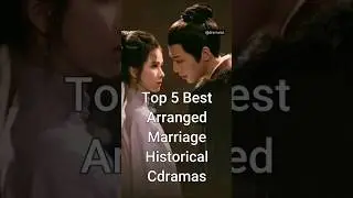 Top 5 Best Arranged Marriage Historical Cdramas #trendingshorts #chinesedrama #dramalist #cdrama