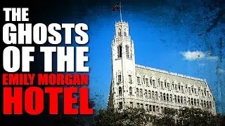 The Ghosts of the Emily Morgan Hotel