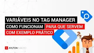 O QUE É VARIÁVEL NO TAG MANAGER (GTM) E COMO FUNCIONA NA PRÁTICA