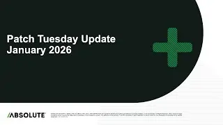 Absolute Security Microsoft Patch Tuesday Advisory