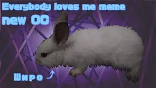 Everybody loves me meme | 150 subs special | read description
