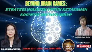 BEYOND BRAIN GAMES : STRATEGI HOLISTIK UNTUK KETAJAMAN KOGNITIF SEUMUR HIDUP 