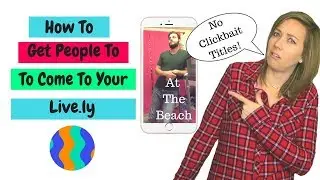 How To Get People To Come To Your Live.ly l Musical.ly l TikTok